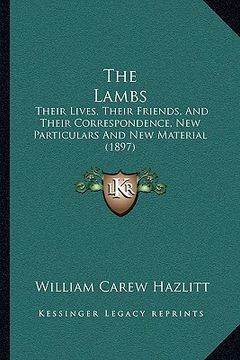 portada the lambs: their lives, their friends, and their correspondence, new particulars and new material (1897)