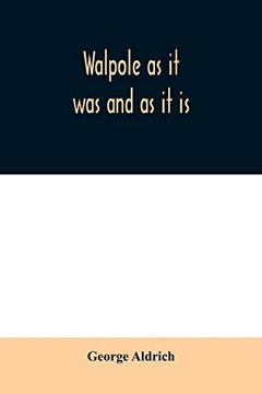 portada Walpole as it was and as it is: Containing the Complete Civil History of the Town From 1749 to 1879, Together With a History of all the Church. Settled in the Town Previous to 1820, wit 