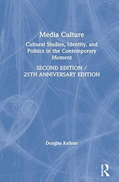 portada Media Culture: Cultural Studies, Identity, and Politics in the Contemporary Moment (en Inglés)