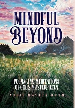 portada Mindful Beyond: Poems and Meditations of God's Masterpieces