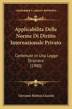 portada Applicabilita Delle Norme Di Diritto Internazionale Privato: Contenute In Una Legge Straniera (1900) (en Italiano)