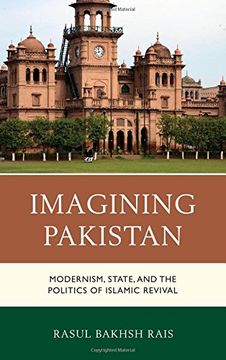 portada Imagining Pakistan: Modernism, State, and the Politics of Islamic Revival (in English)