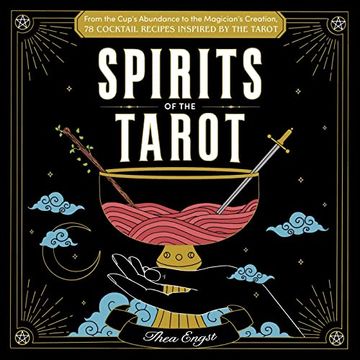 portada Spirits of the Tarot: From the Cups' Abundance to the Magician's Creation, 78 Cocktail Recipes Inspired by the Tarot (en Inglés)