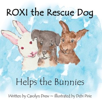 portada ROXI the Rescue Dog - Helps the Bunnies: A Story About Animal Compassion & Kindness for Kids Ages 2 - 5 