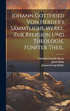 portada Johann Gottfried von Herder's Sämmtliche Werke. Zur Religion und Theologie. Fünfter Theil. (en Alemán)