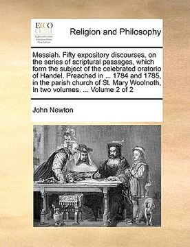 portada messiah. fifty expository discourses, on the series of scriptural passages, which form the subject of the celebrated oratorio of handel. preached in . (en Inglés)