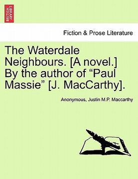 portada the waterdale neighbours. [a novel.] by the author of "paul massie" [j. maccarthy]. (en Inglés)