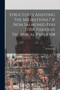 portada Structures Assisting The Migrations Of Non Salmonid Fish USSR Fisheries Technical Paper308 (in English)