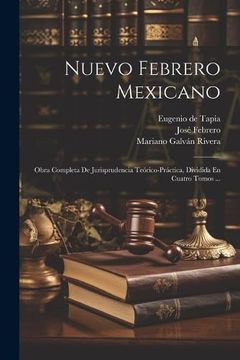 portada Nuevo Febrero Mexicano: Obra Completa de Jurisprudencia Teórico-Práctica, Dividida en Cuatro Tomos.