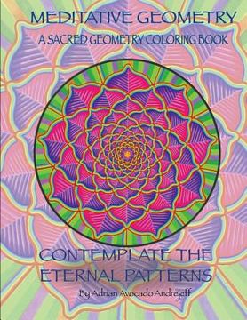 portada Meditative Geometry: A Sacred Geometry Coloring Book: A Sacred Geometry Coloring Book: Contemplate the Eternal Patterns