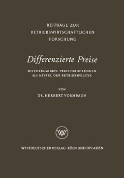 portada Differenzierte Preise: Differenzierte Preisforderungen als Mittel der Betriebspolitik (Beiträge zur Betriebswirtschaftlichen Forschung) (German Edition) (in German)