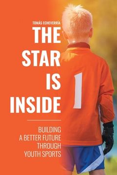 portada The Star Is Inside: Building a Better Future Through Youth Sports (en Inglés)