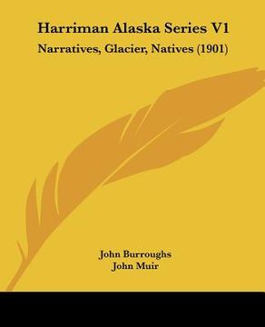 portada harriman alaska series v1: narratives, glacier, natives (1901) (en Inglés)