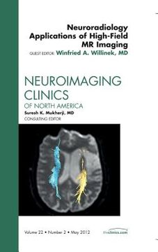 portada Neuroradiology Applications of High-Field MR Imaging, an Issue of Neuroimaging Clinics: Volume 22-2 (en Inglés)