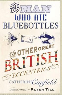 portada The Man Who Ate Bluebottles: And Other Great British Eccentrics (en Inglés)
