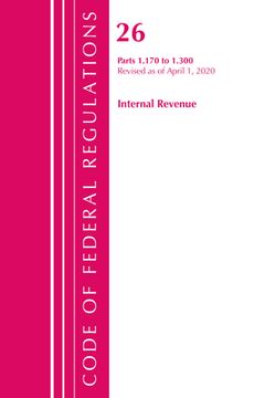 portada Code of Federal Regulations, Title 26 Internal Revenue 1.170-1.300, Revised as of April 1, 2020 (en Inglés)