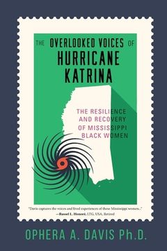 portada The Overlooked Voices of Hurricane Katrina: The Resilience and Recovery of Mississippi Black Women (en Inglés)