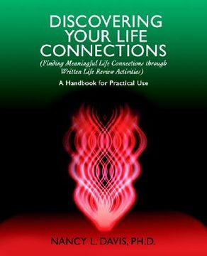 portada discovering your life connections: finding meaningful life connections through written life review activities (en Inglés)