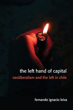 portada The Left Hand of Capital: Neoliberalism and the Left in Chile (en Inglés)