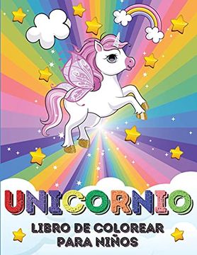 Libro Unicornio Libro de Colorear Para Niños: 50 Increíbles Imágenes Para  Colorear Unicornios - Para Ni De Nina Binder - Buscalibre