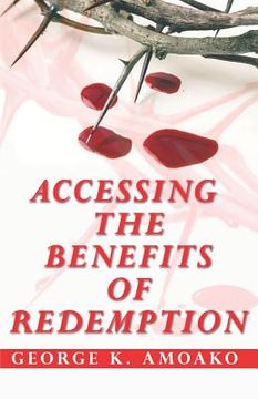 portada Accessing the Benefits of Redemption (en Inglés)