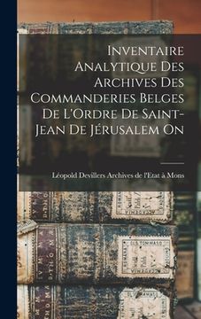 portada Inventaire Analytique des Archives des Commanderies Belges de L'Ordre de Saint-Jean de Jérusalem On (en Inglés)