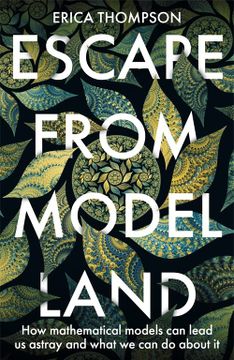 portada Escape From Model Land: How Mathematical Models can Lead us Astray and What we can do About it. (in English)