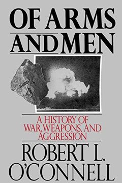 portada Of Arms and Men: A History of War, Weapons, and Aggression (en Inglés)