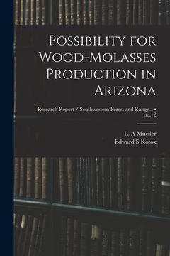 portada Possibility for Wood-molasses Production in Arizona; no.12 (en Inglés)