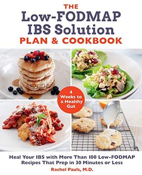 portada The Low-Fodmap ibs Solution Plan and Cookbook: Heal Your ibs With More Than 100 Low-Fodmap Recipes That Prep in 30 Minutes or Less (en Inglés)
