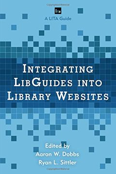portada Integrating LibGuides into Library Websites (LITA Guides)