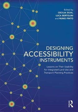 portada Designing Accessibility Instruments: Lessons on Their Usability for Integrated Land Use and Transport Planning Practices (en Inglés)