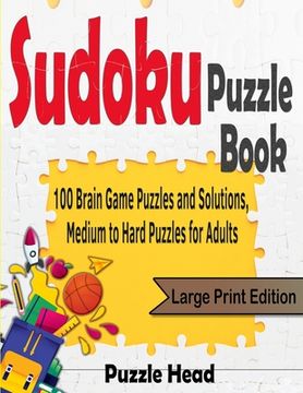 portada Sudoku Puzzle Book: 100 Brain Game Puzzles and Solutions, Medium to Hard Puzzles for Adults - Large Print Edition (en Inglés)