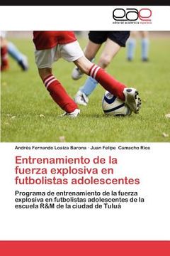 portada entrenamiento de la fuerza explosiva en futbolistas adolescentes (en Inglés)