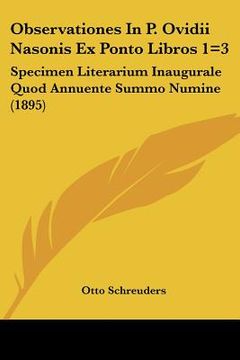 portada observationes in p. ovidii nasonis ex ponto libros 1=3: specimen literarium inaugurale quod annuente summo numine (1895)
