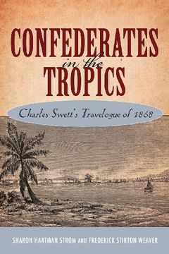 portada Confederates in the Tropics: Charles Swett's Travelogue of 1868