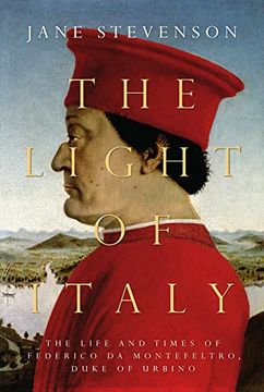 portada The Light of Italy: The Life and Times of Federico Da Montefeltro, Duke of Urbino (en Inglés)
