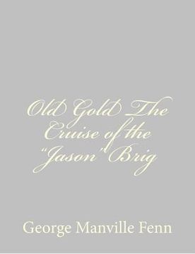 portada Old Gold The Cruise of the "Jason" Brig (en Inglés)