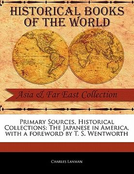 portada primary sources, historical collections: the japanese in america, with a foreword by t. s. wentworth (en Inglés)