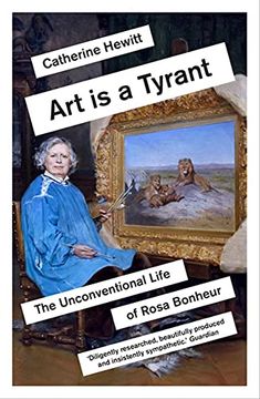 portada Art is a Tyrant: The Unconventional Life of Rosa Bonheur (en Inglés)