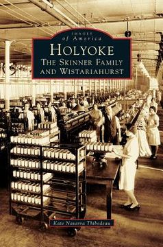 portada Holyoke: The Skinner Family and Wistariahurst (en Inglés)