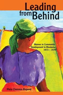 portada Leading from Behind: Women in Community Development in Rhodesia, 1973-1979 (en Inglés)