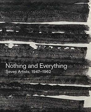 portada Nothing and Everything: Seven Artists, 1947–1962 (en Inglés)