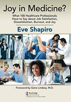 portada Joy in Medicine? What 100 Healthcare Professionals Have to say About job Satisfaction, Dissatisfaction, Burnout, and joy (en Inglés)