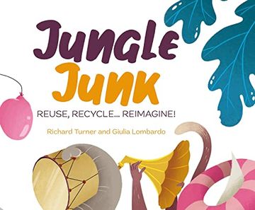 portada Jungle Junk: Re-Use, Recycle. Reimagine! (in English)