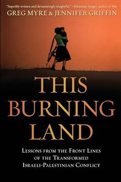 portada This Burning Land: Lessons From the Front Lines of the Transformed Israeli-Palestinian Conflict
