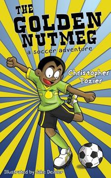 portada The Golden Nutmeg: A Soccer Adventure (in English)