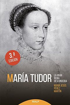 portada María Tudor. La Gran Reina Desconocida (in Spanish)
