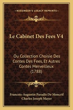portada Le Cabinet Des Fees V4: Ou Collection Choisie Des Contes Des Fees, Et Autres Contes Merveilleux (1788) (en Francés)