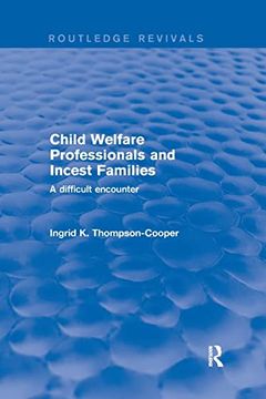 portada Child Welfare Professionals and Incest Families: A Difficult Encounter (Routledge Revivals) (en Inglés)